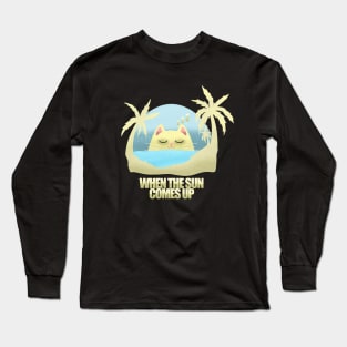 WHEN THE SUN COMES UP Long Sleeve T-Shirt